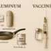 Comparison image showing everyday aluminum items like cookware, foil, antiperspirant, and baby formula on one side, and a medical syringe and vial on the other, representing aluminum in vaccines.