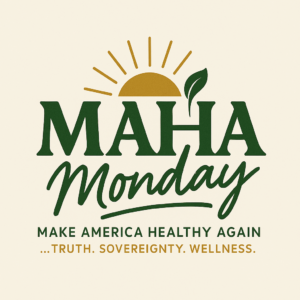 MAHA Monday logo with sun, leaf, and the words Make America Healthy Again, Truth, Sovereignty, Wellness